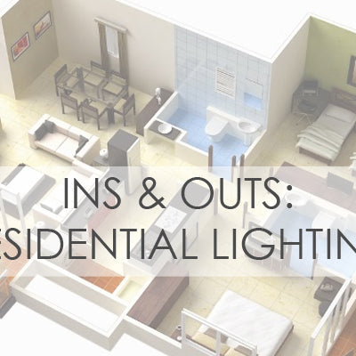 Ins & Outs: Residential Lighting