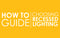 How To: Choose Recessed Lighting